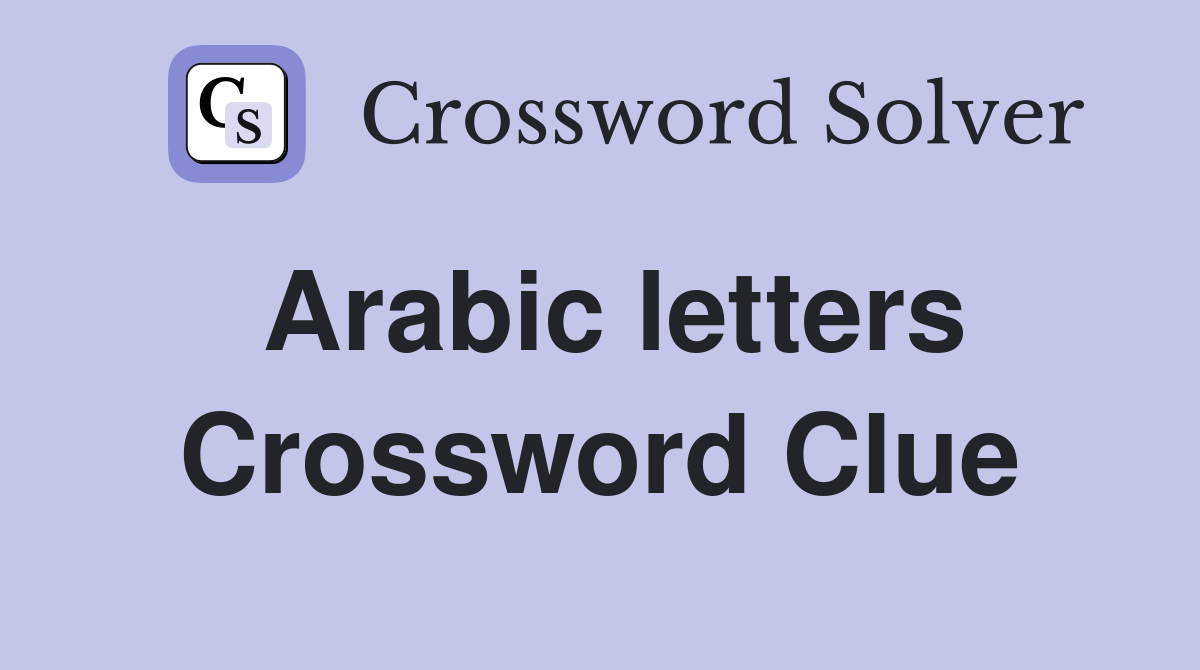 Arabic letters Crossword Clue Answers Crossword Solver